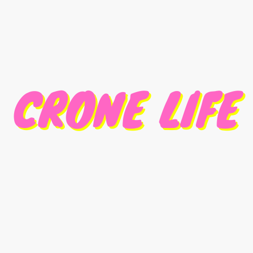 Crone Life