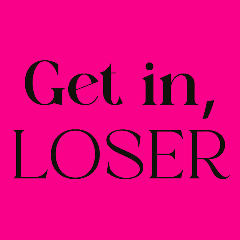 Get in, Loser logo