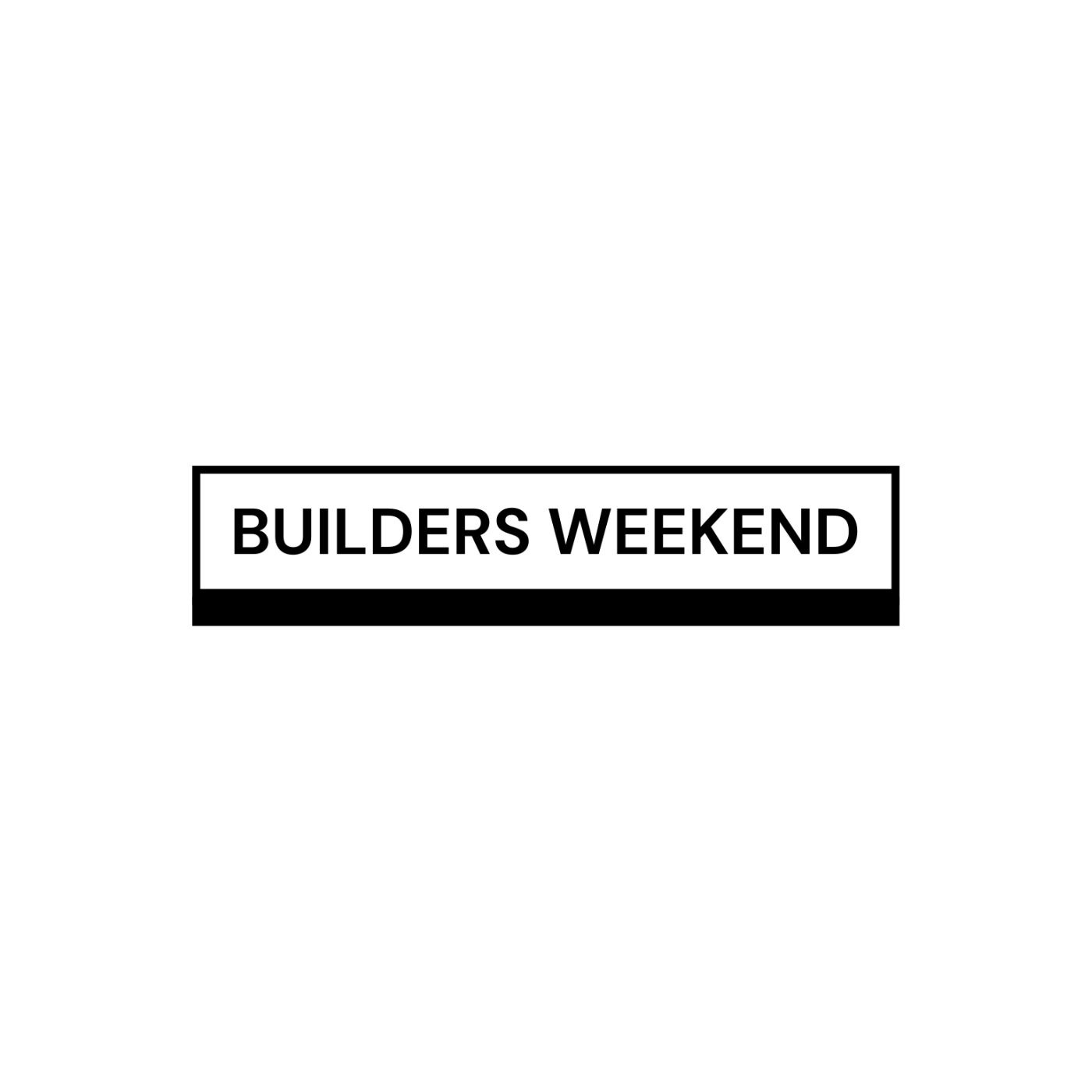 Builders Weekend
