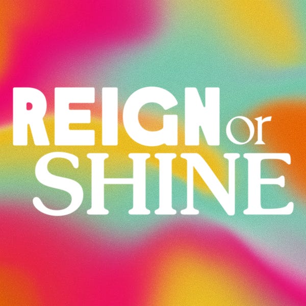 Reign or Shine