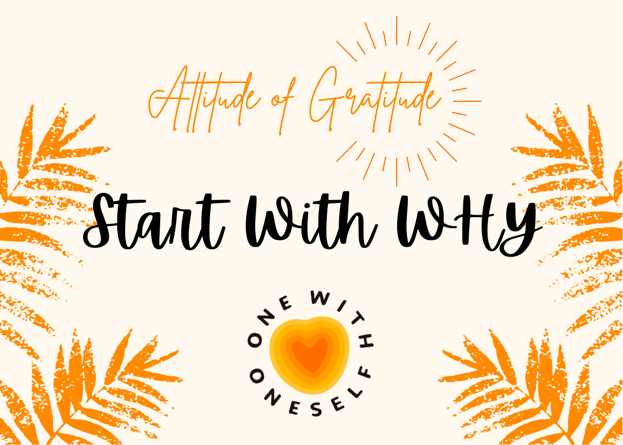Embracing Gratitude for Finding my WHY with lessons from Simon Sinek's Book  “Start with Why”