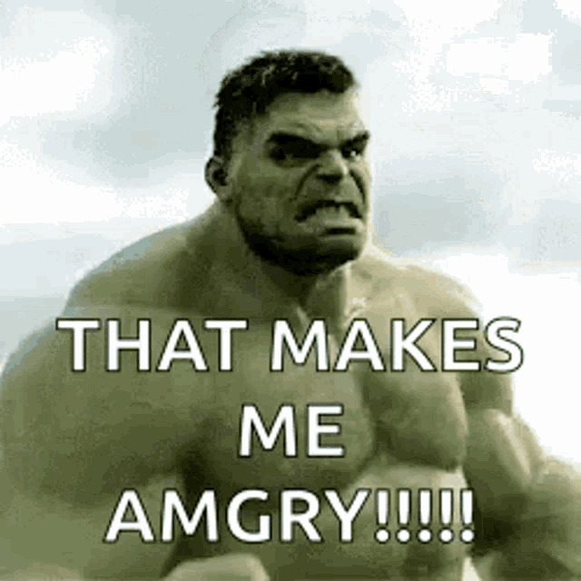 I am angry with myself. Hulk angry.