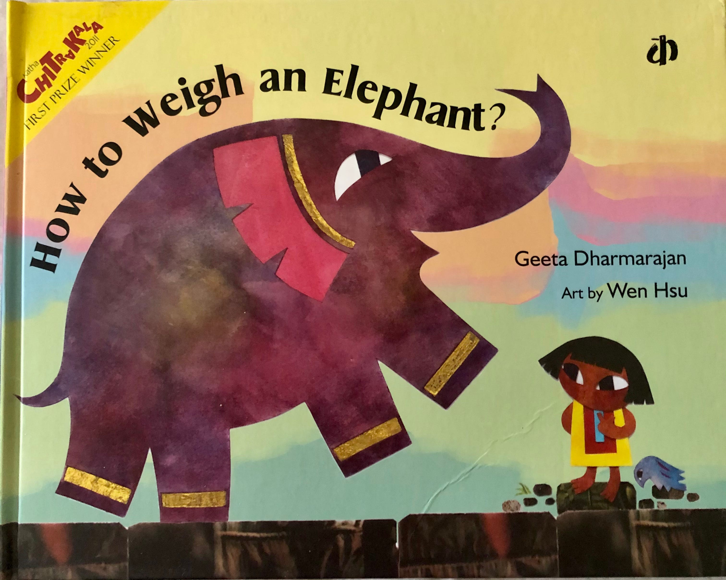 How to Weigh an Elephant? by Roopa Baliga