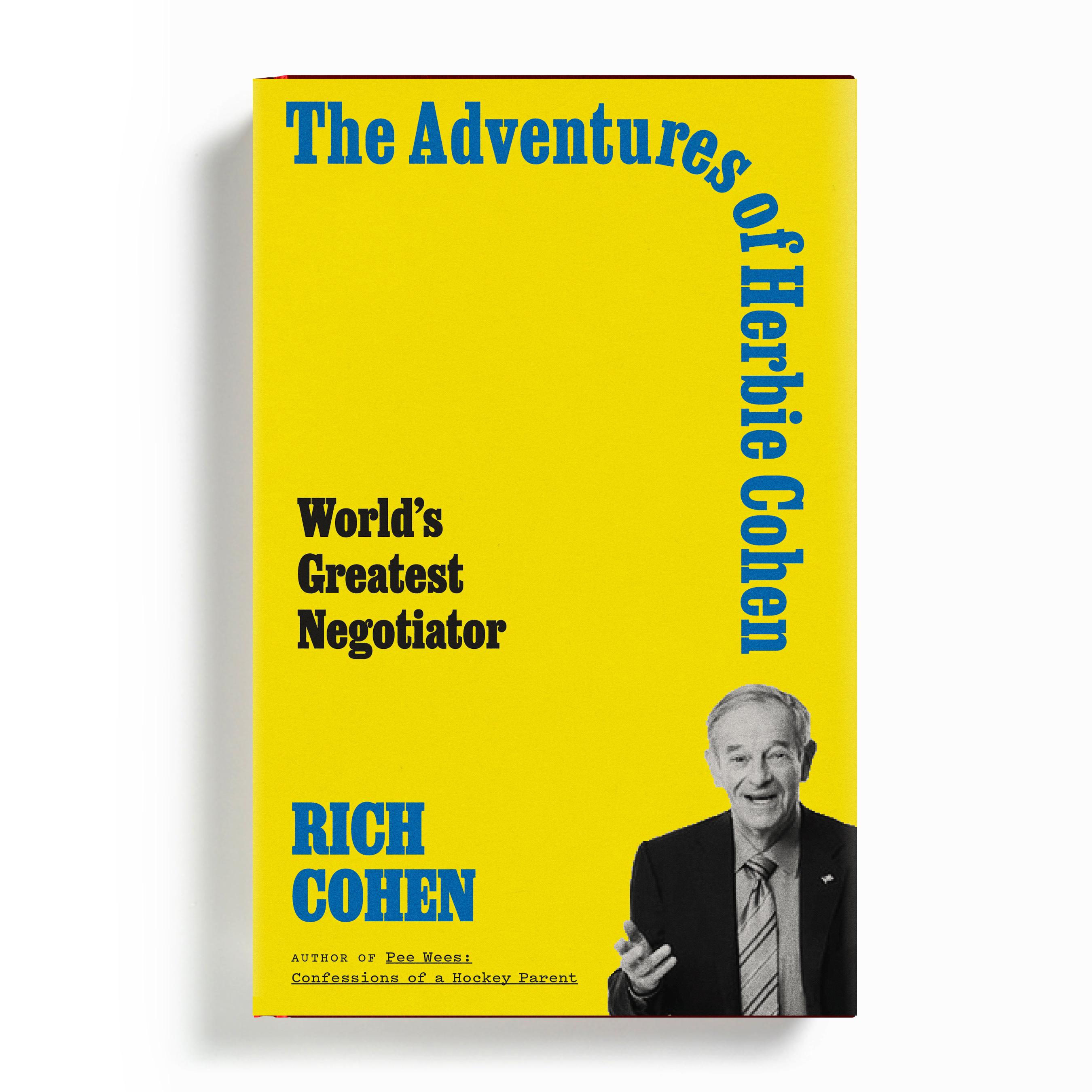 The Real Art of the Deal Rich Cohen on Herbie Cohen, the world's best