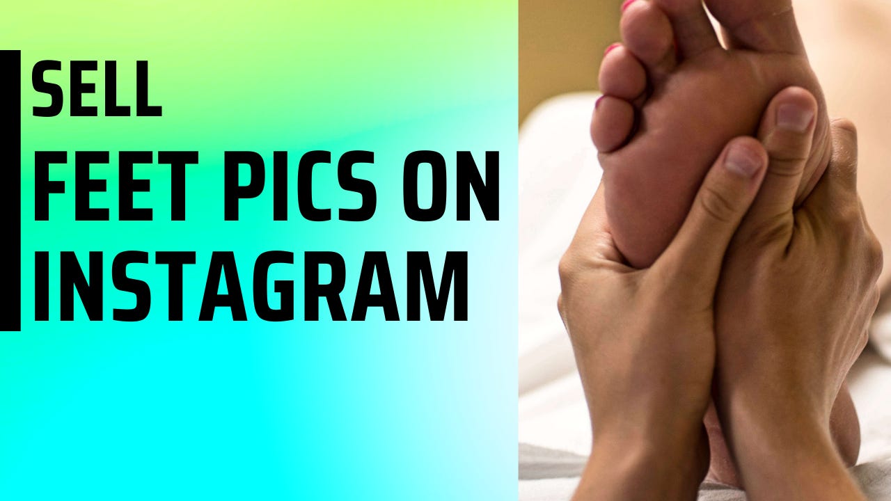 How to sell Feet Pics on Instagram? (StepbyStep Guide)