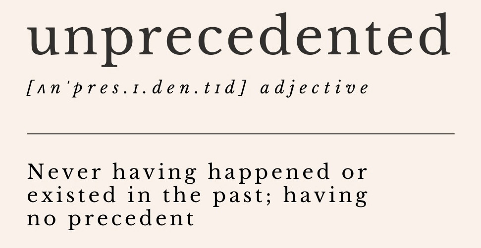 What does 2025 unprecedented mean
