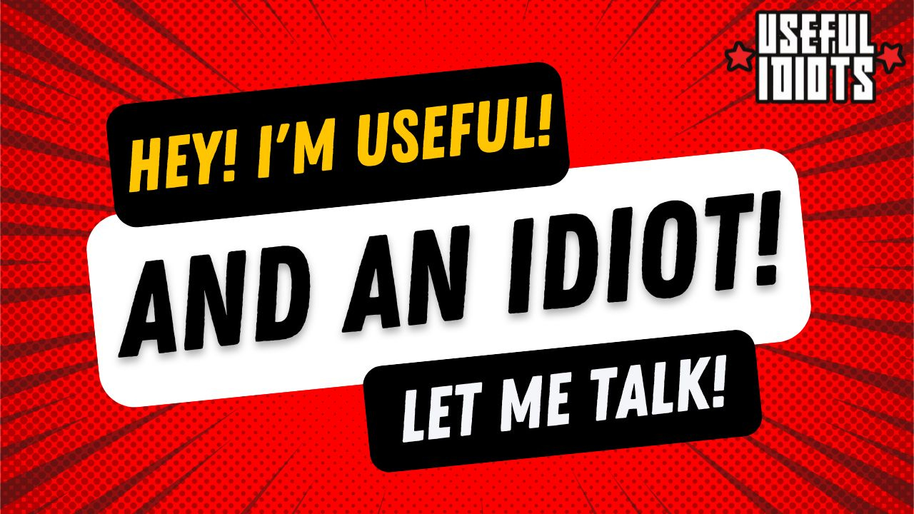 The Absurd Arena Useful Idiots Discussion Board Week of 12.12