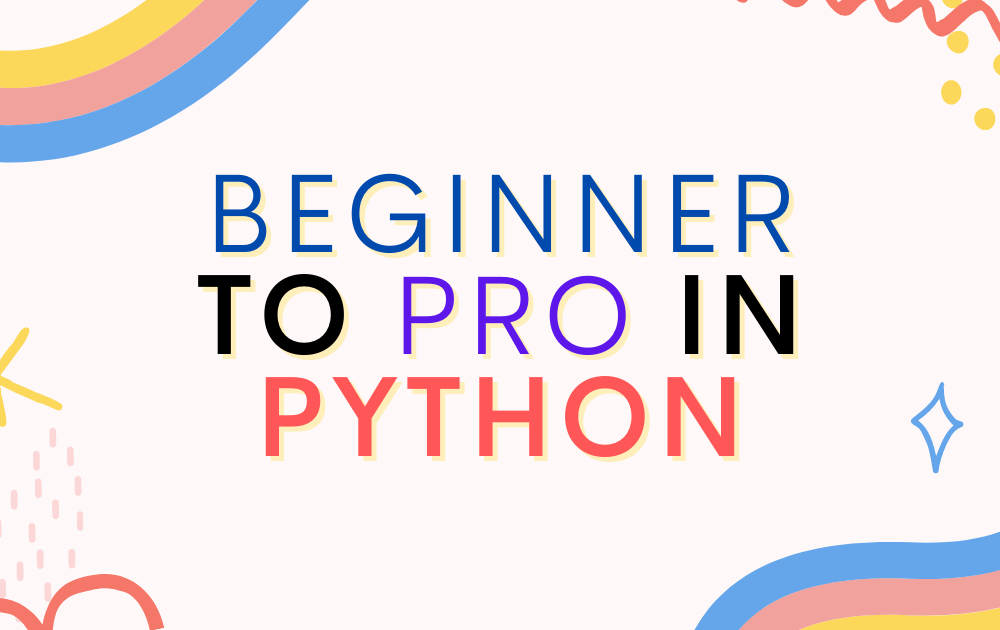 Beginner to pro in Python with these FREE resources