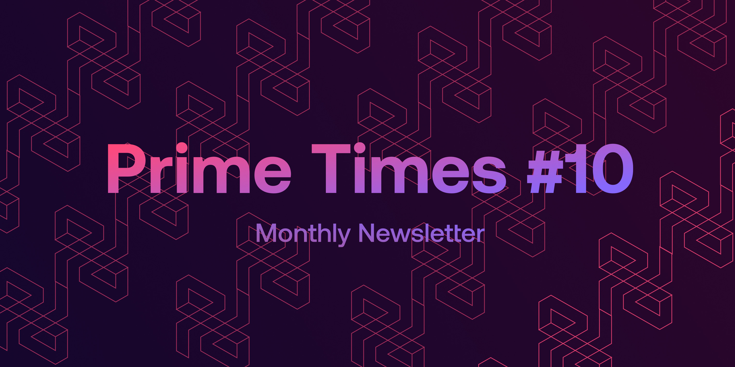 Prime Times 10 Prime Launch is coming! D2D updates Deals and