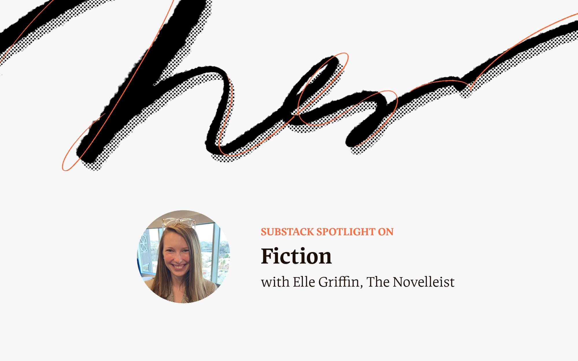 Spotlight On: Fiction Writing with Elle Griffin of The Novelleist