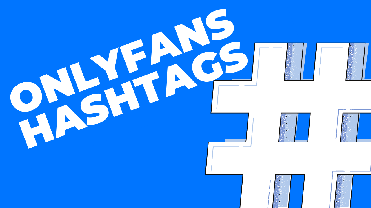 OnlyFans Hashtags For Twitter, Instagram, and TikTok