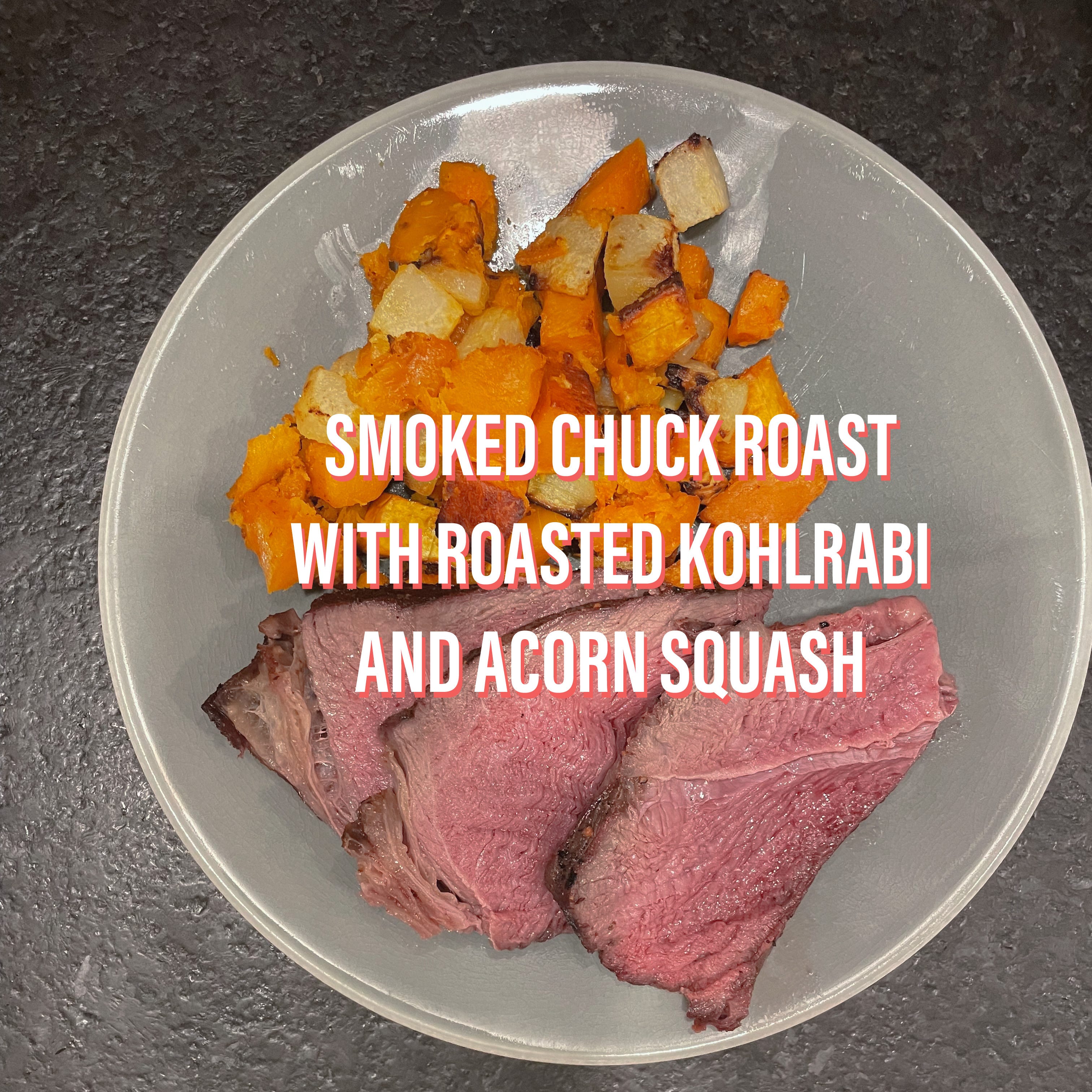Smoked Chuck Roast with Roasted Kohlrabi and Acorn Squash