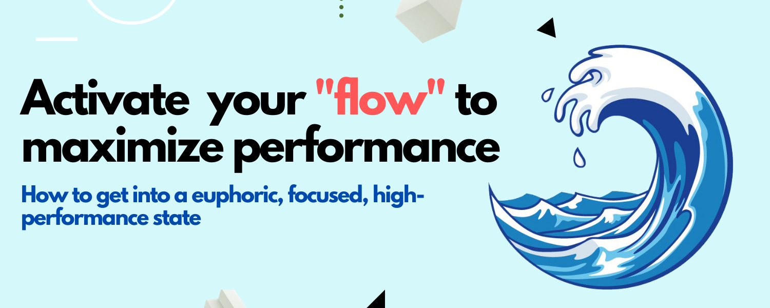 Activate your "flow" to maximize performance