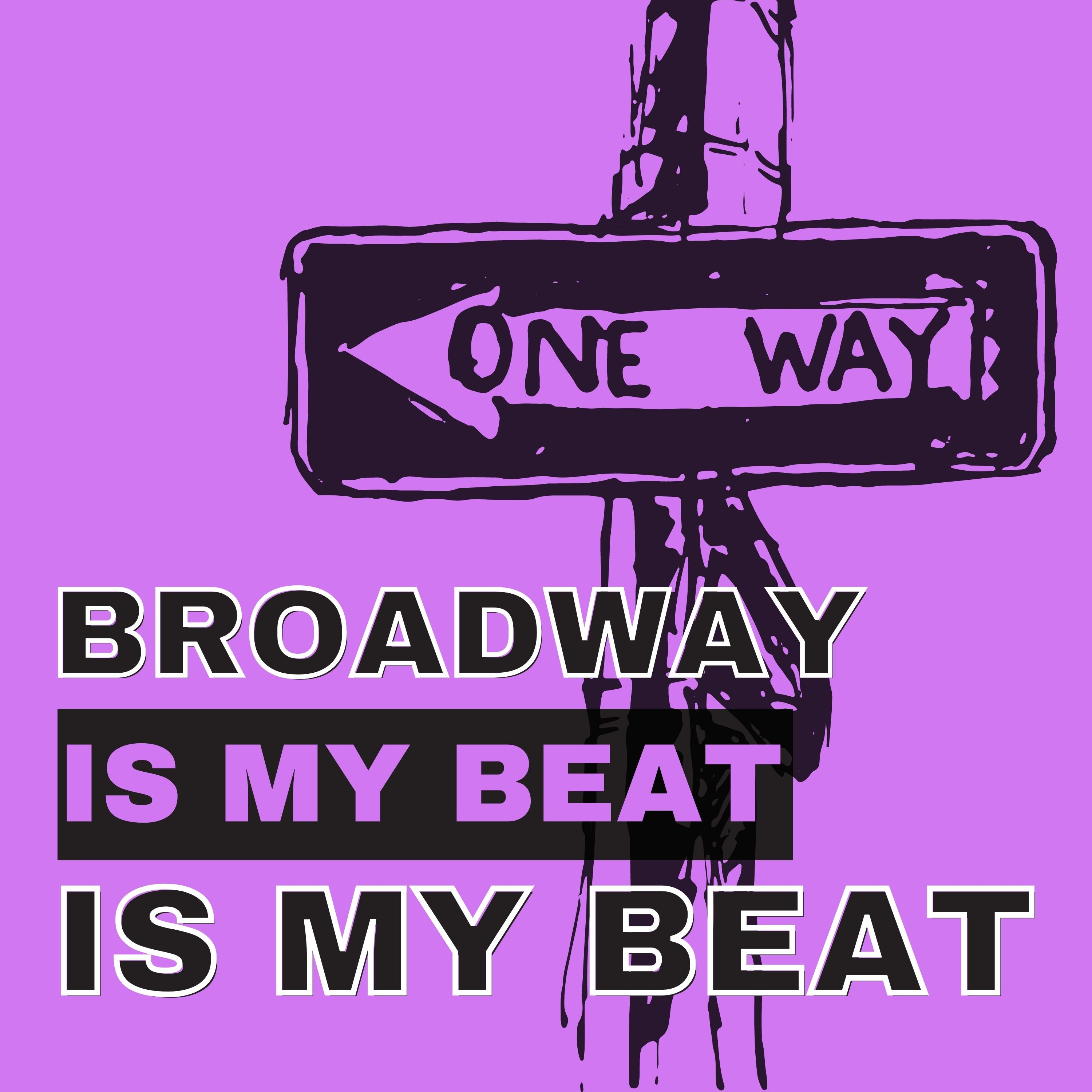 Broadway Is My Beat Is My Beat