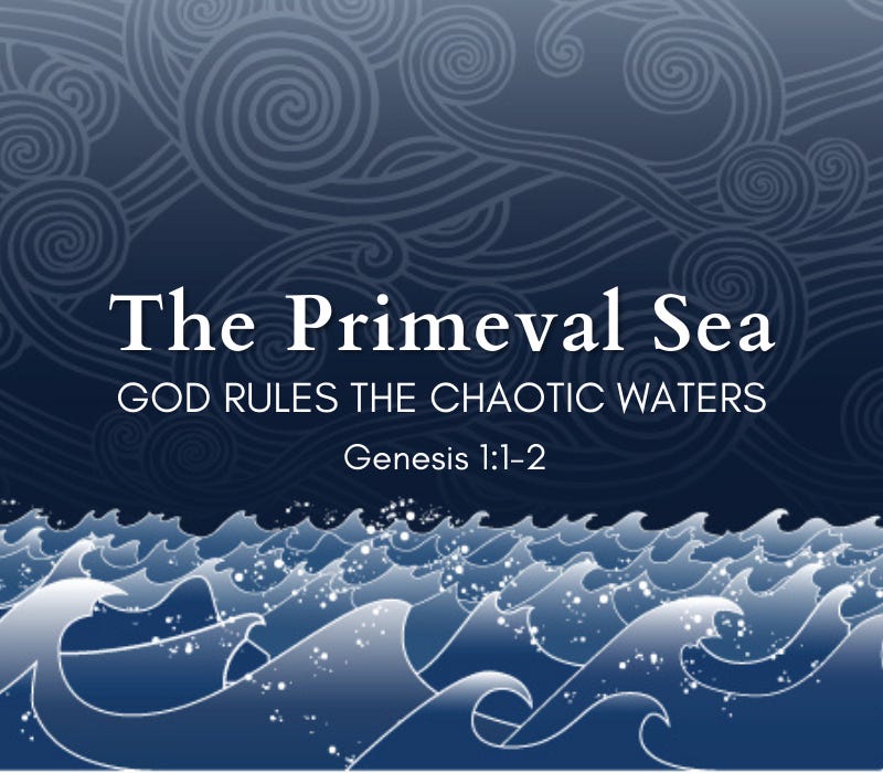 The Primeval Sea—God Rules the Chaotic Waters