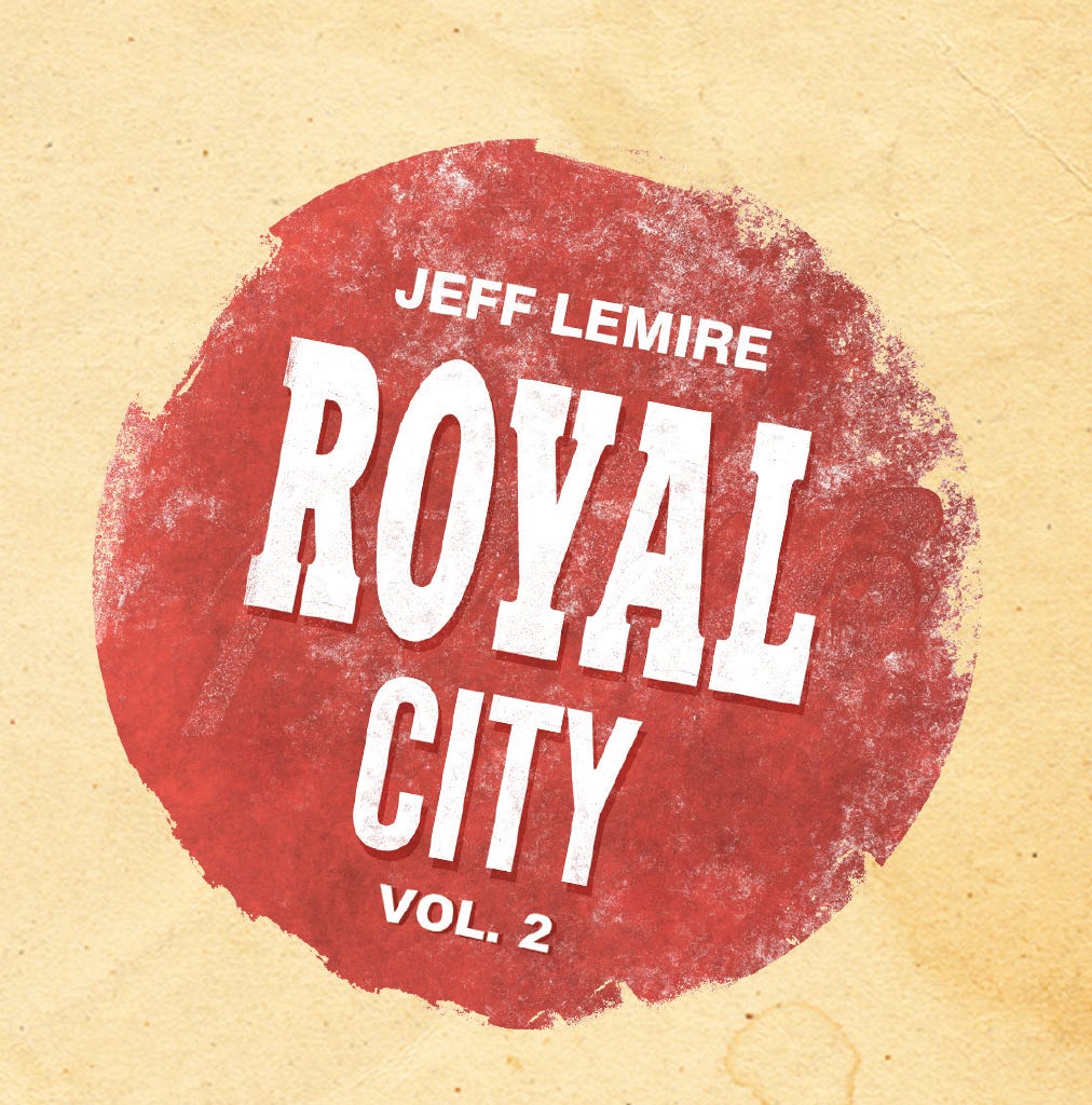 ROYAL CITY RETURNS IN 2023! by Jeff Lemire
