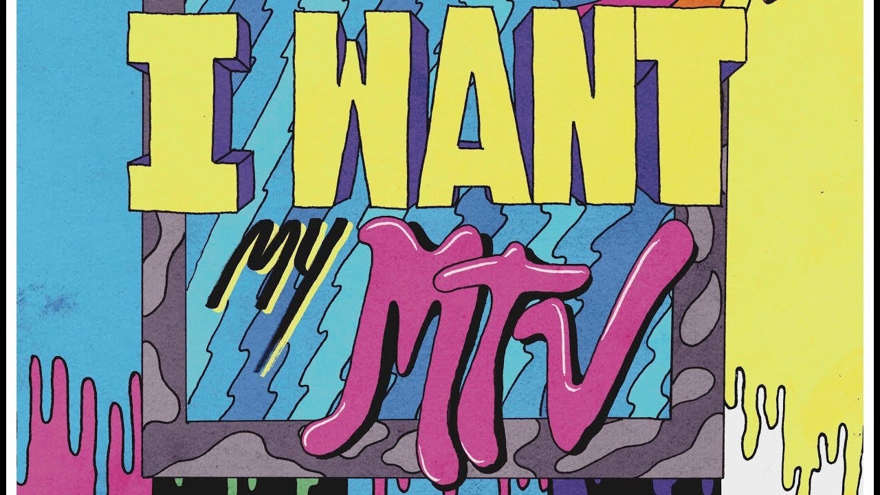 I Want My MTV! - Medallion XLN’s Newsletter