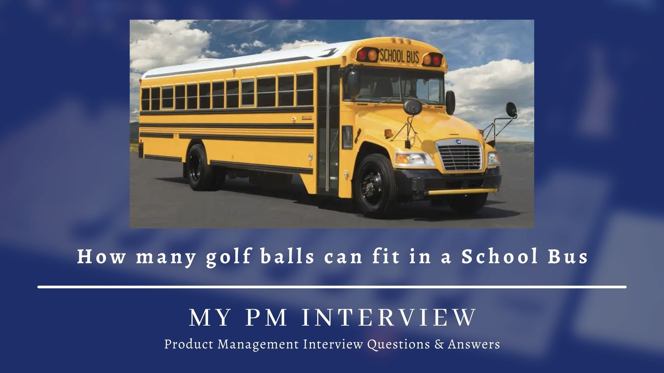 Estimation Number of golf balls that can fit in a School Bus