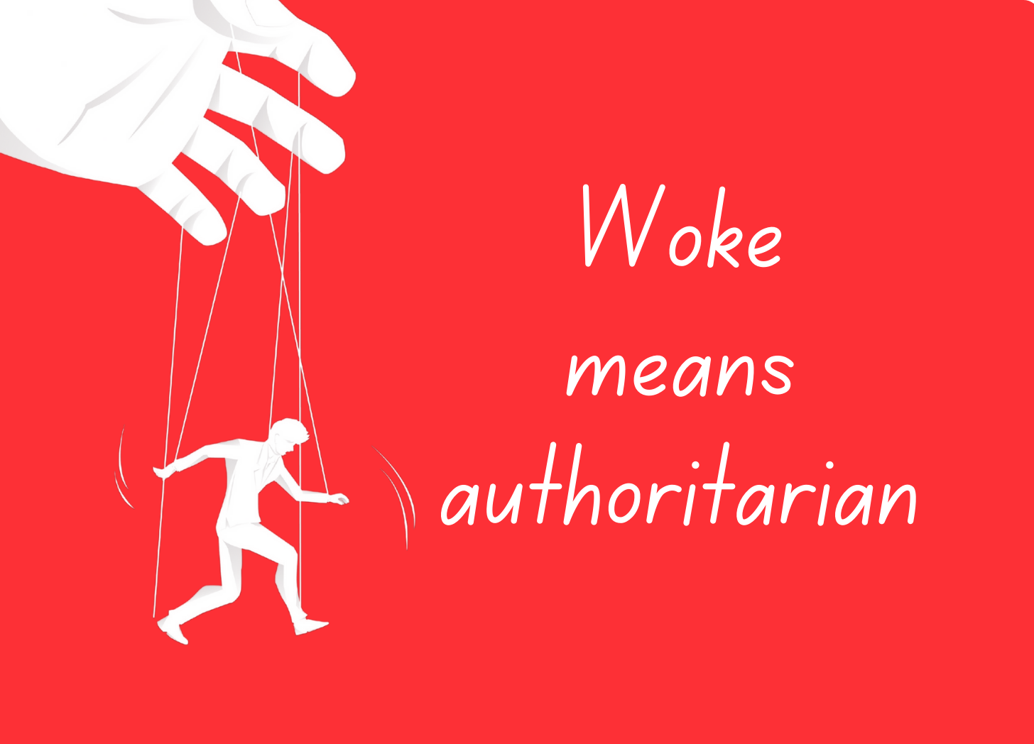 The definition of woke is authoritarian 