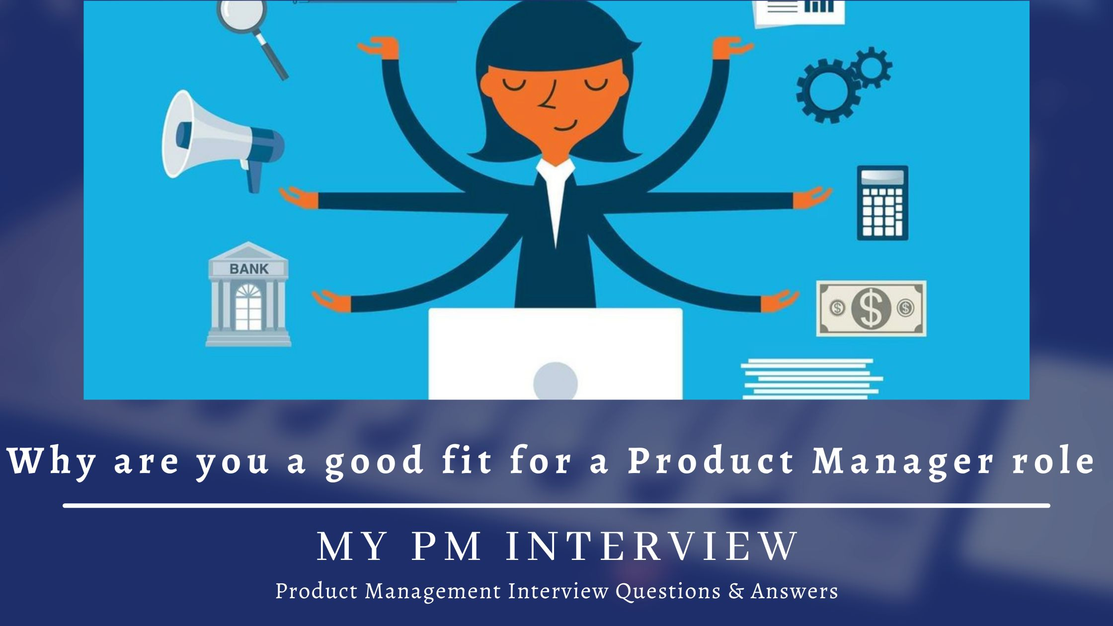 Why are you a good fit for a Product Manager role and How does this