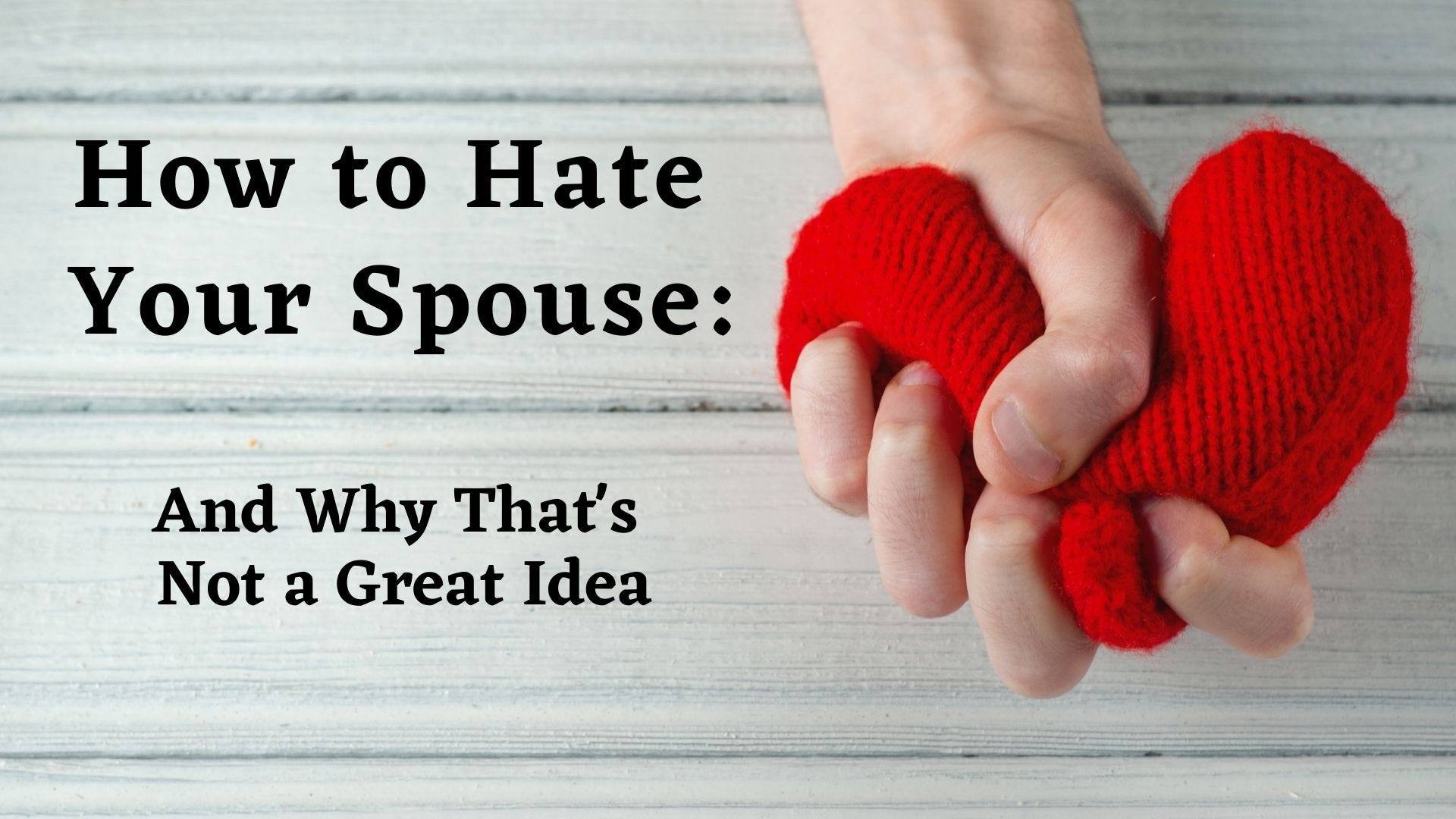 How to Hate Your Spouse: - by Dorothy Littell Greco