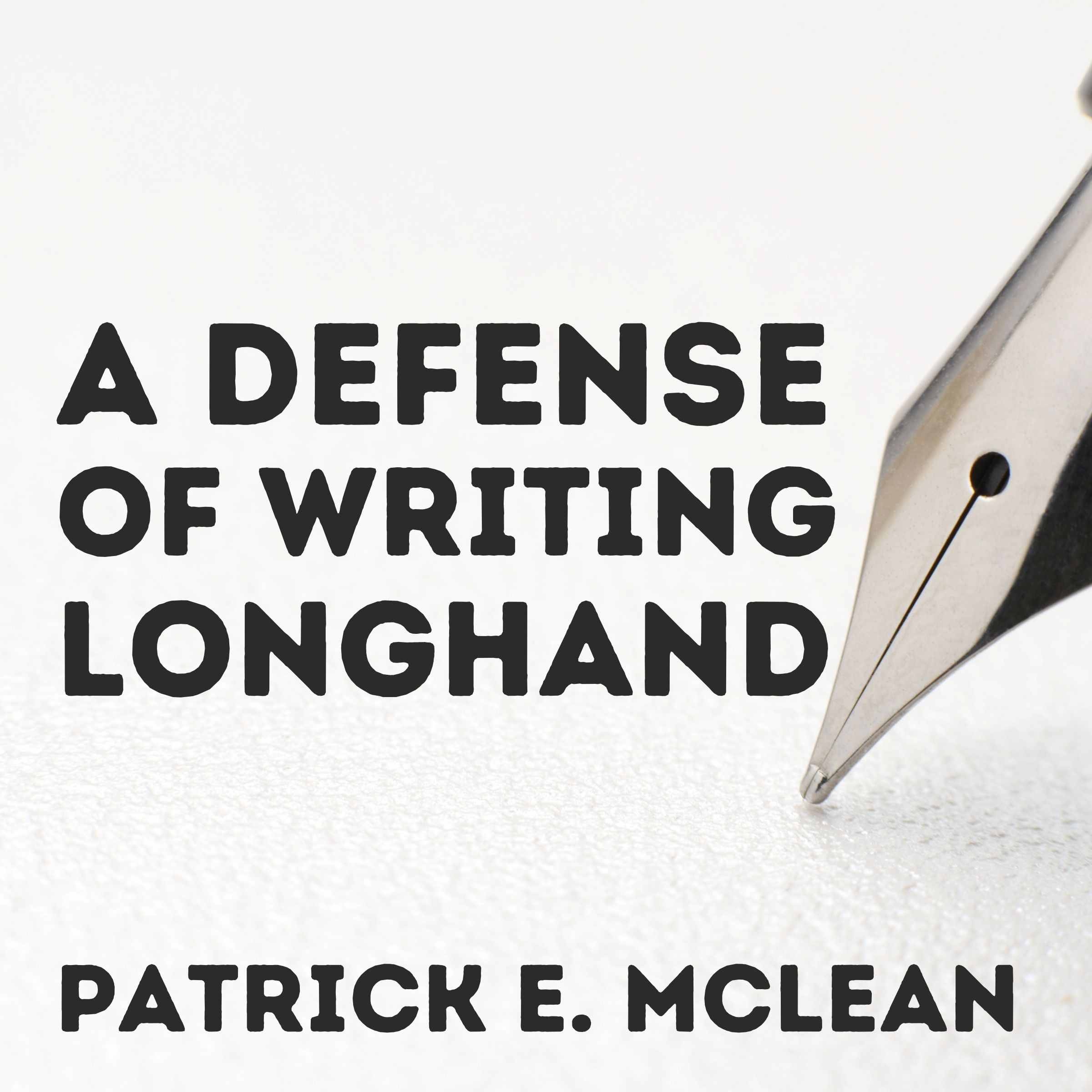 A Defense of Writing Longhand by Patrick E McLean