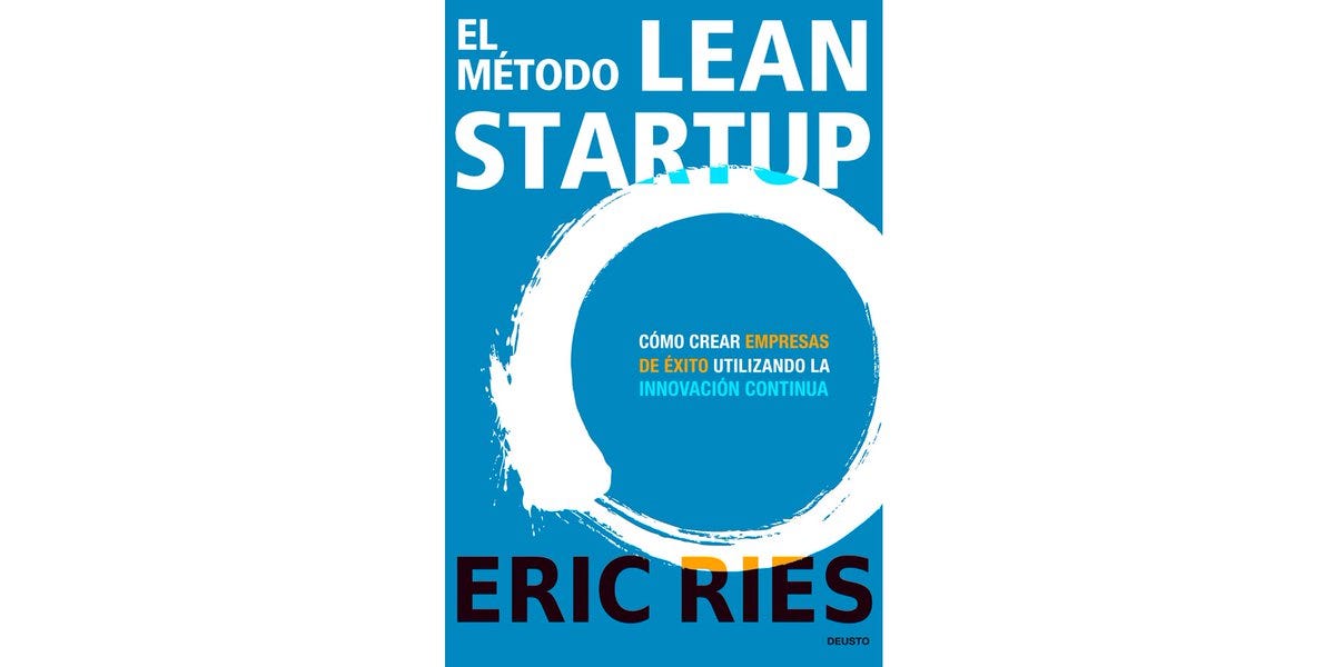 Resumen del libro Lean Startup por Eric Ries