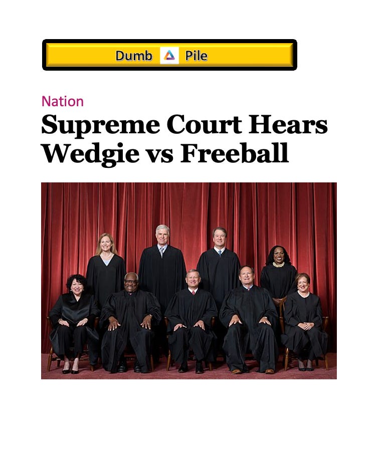 Supreme Court Hears Dumb Pile