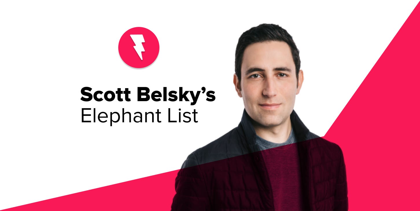 Scott Belsky’s Elephant List Seliria’s Newsletter