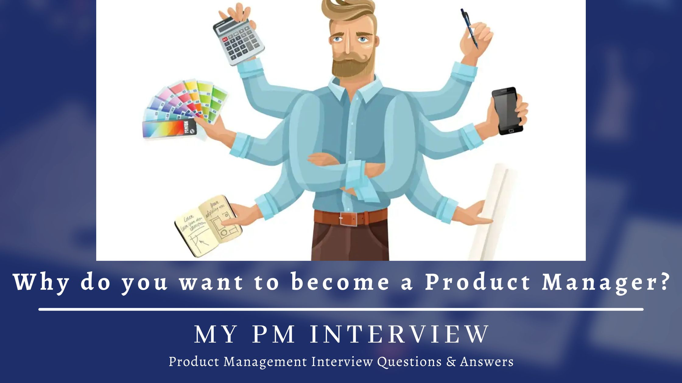 Why do you want to a Product Manager? Behavioural Interview