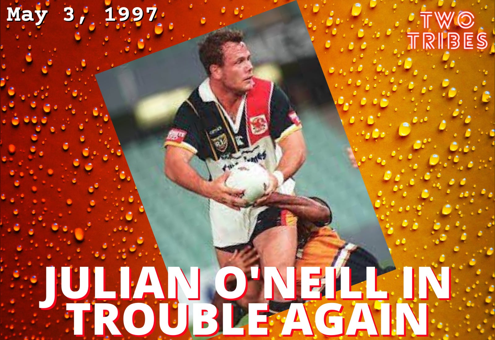 May 3, 1997: Julian O’Neill in trouble again