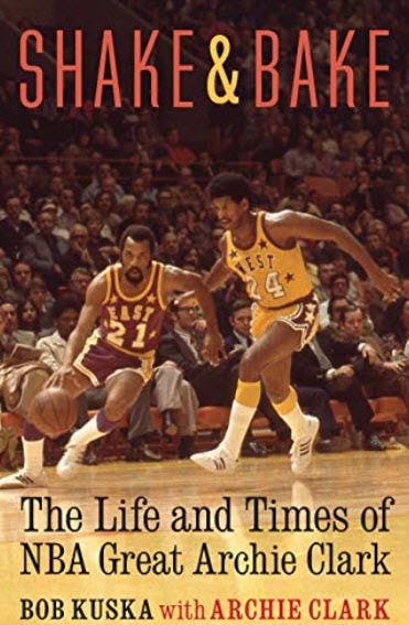 Book Excerpt: Shake & Bake: The Life & Times Of Archie Clark