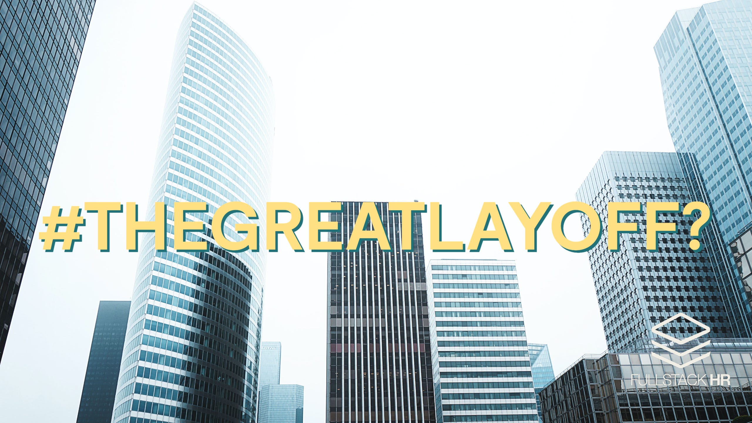 The Great Layoff? by Johannes Sundlo FullStack HR