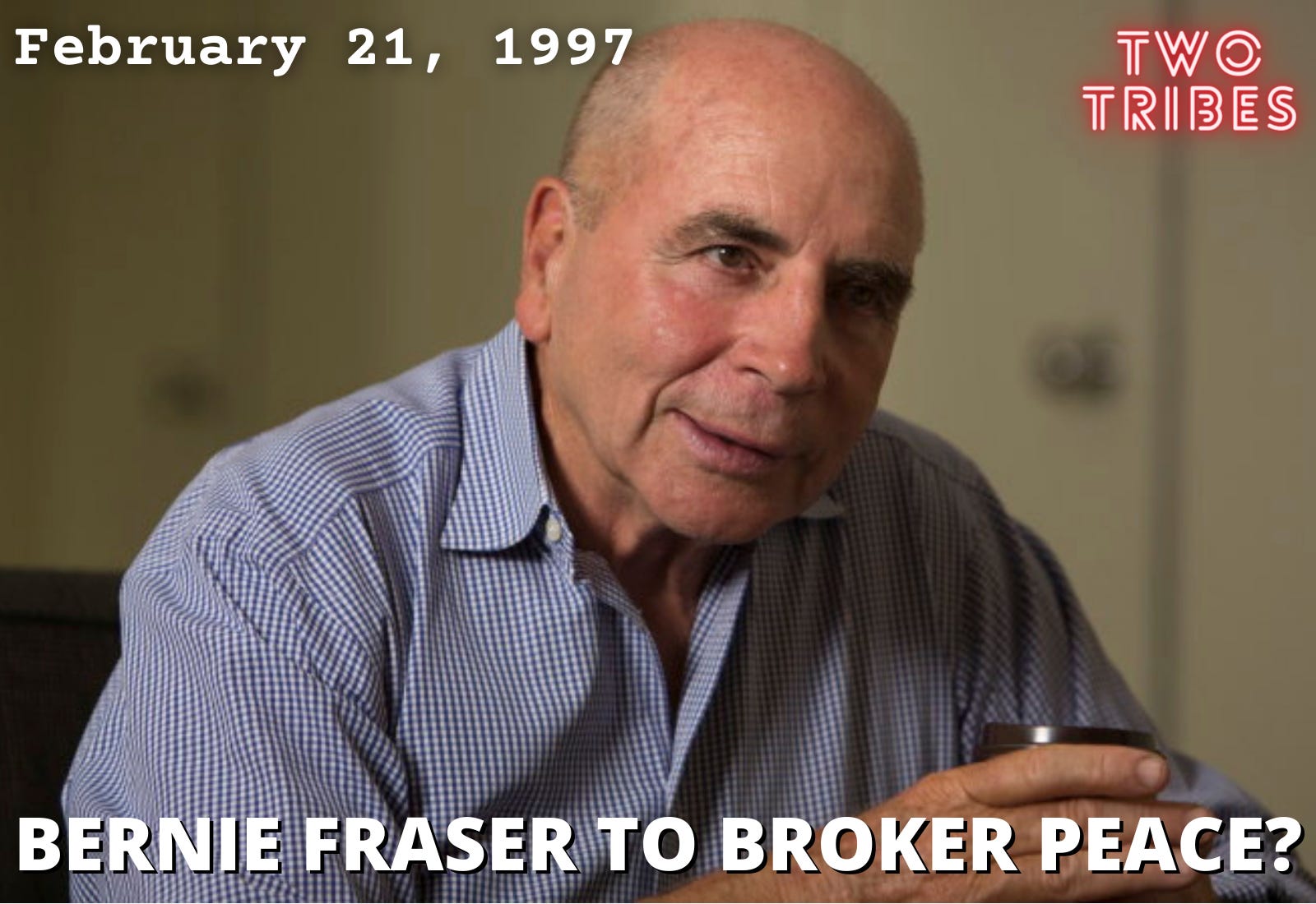 February 21, 1997 Bernie Fraser to broker peace?
