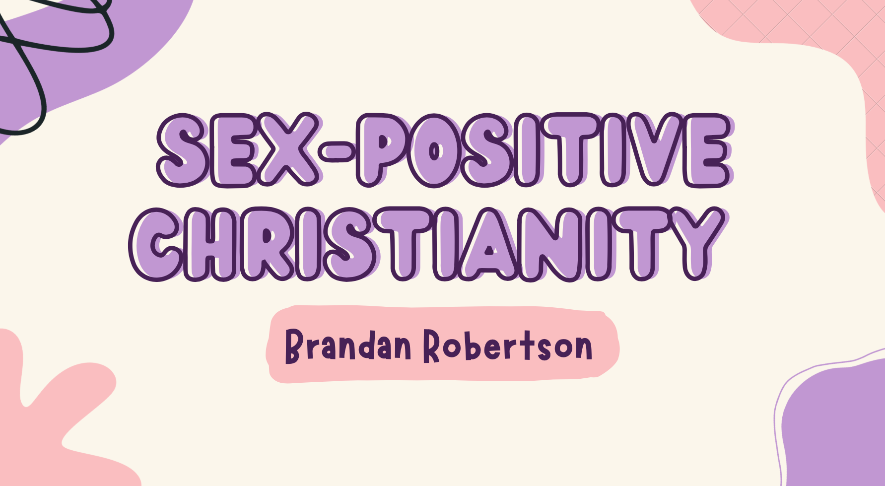 Its Time To Embrace A Sex Positive Christianity