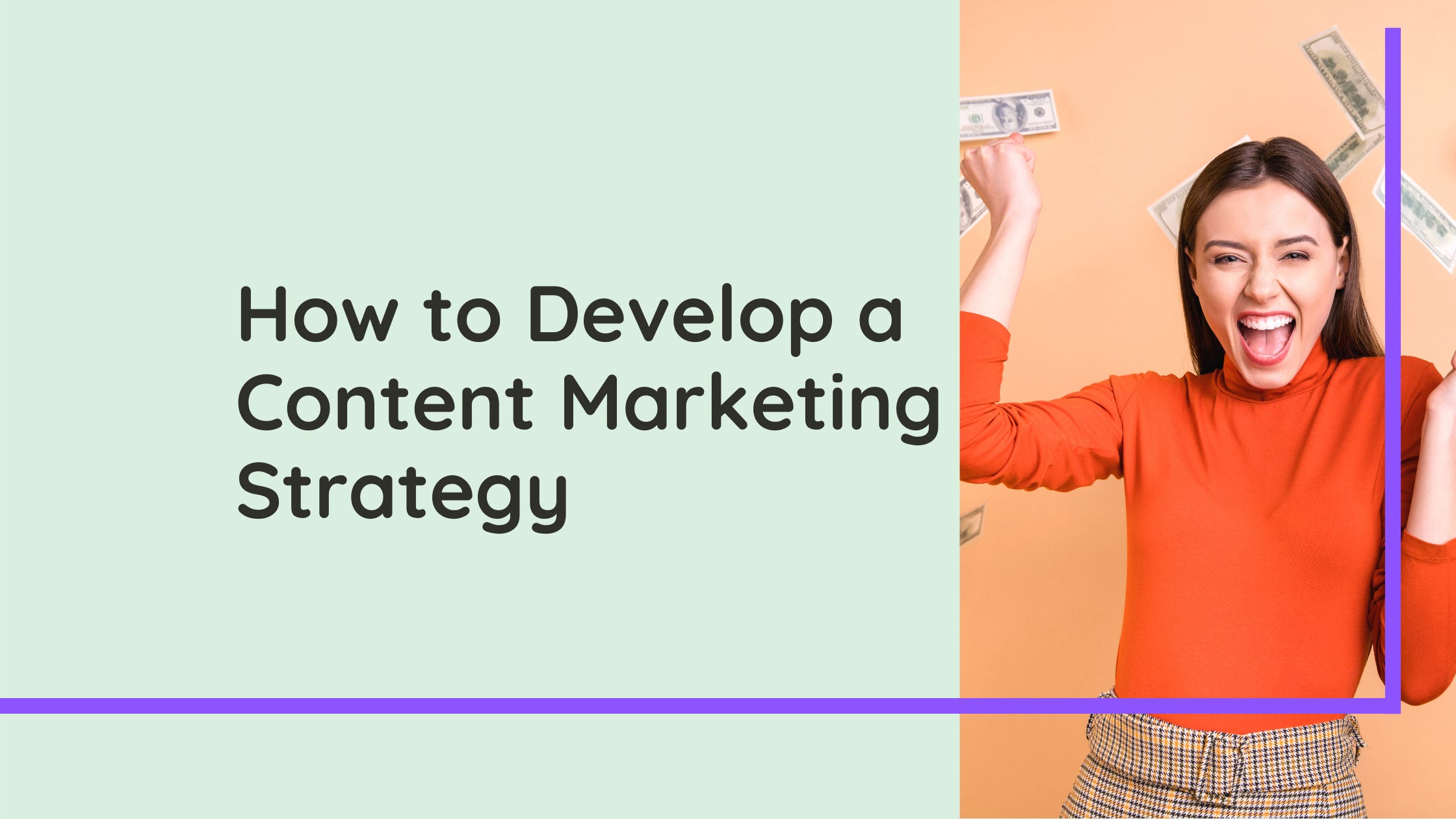How To Develop A Content Marketing Strategy how to develop a content marketing strategy