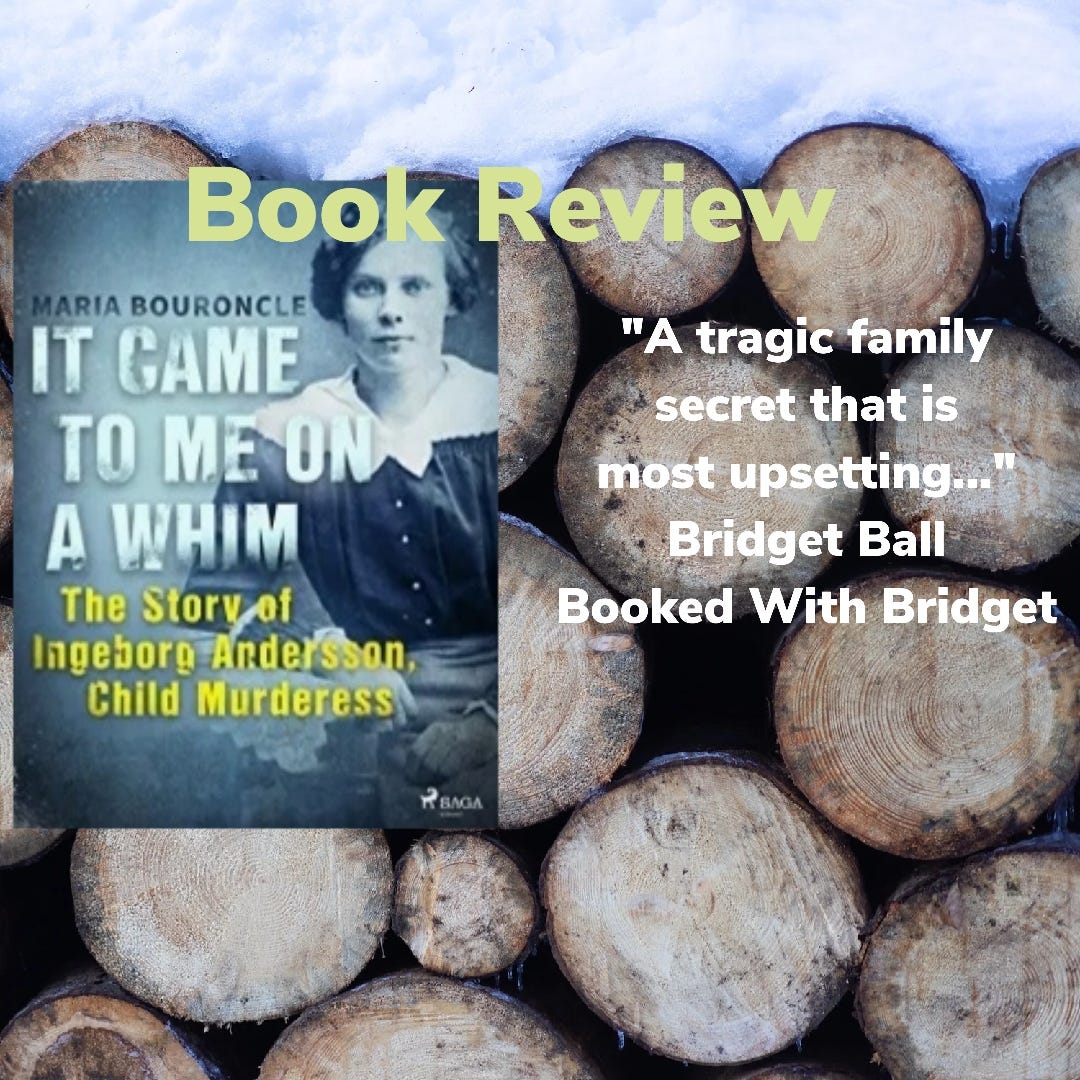 It Came On A Whim- The Story of Ingeborg Andersson Child Murderess