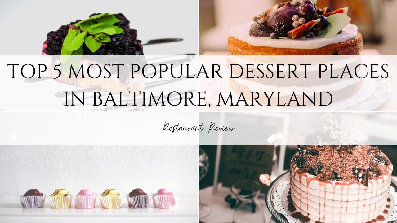 Top 5 Most Popular Dessert Places in Baltimore, Maryland