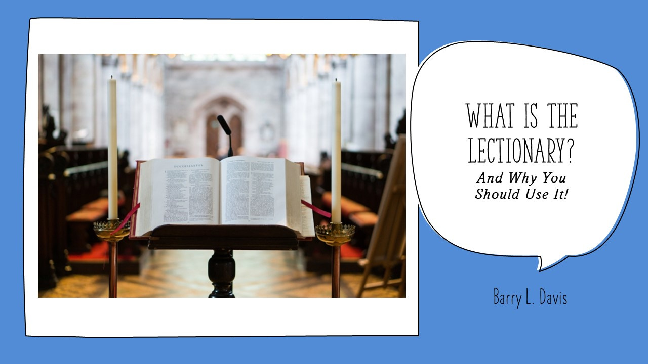 What is the Lectionary? by Barry Davis Lectionary Link