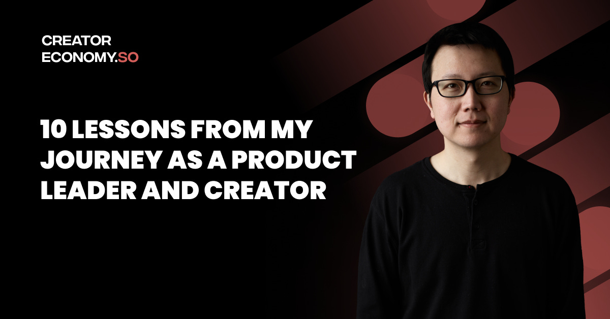 10 Lessons From My Journey as a Product Leader and Creator