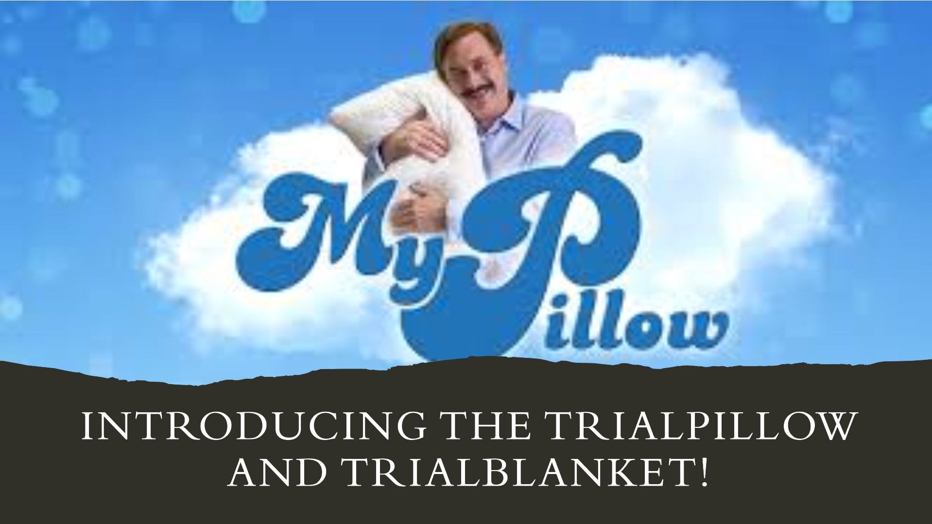 Introducing the MyPillow TrialPillow and TrialBlanket!
