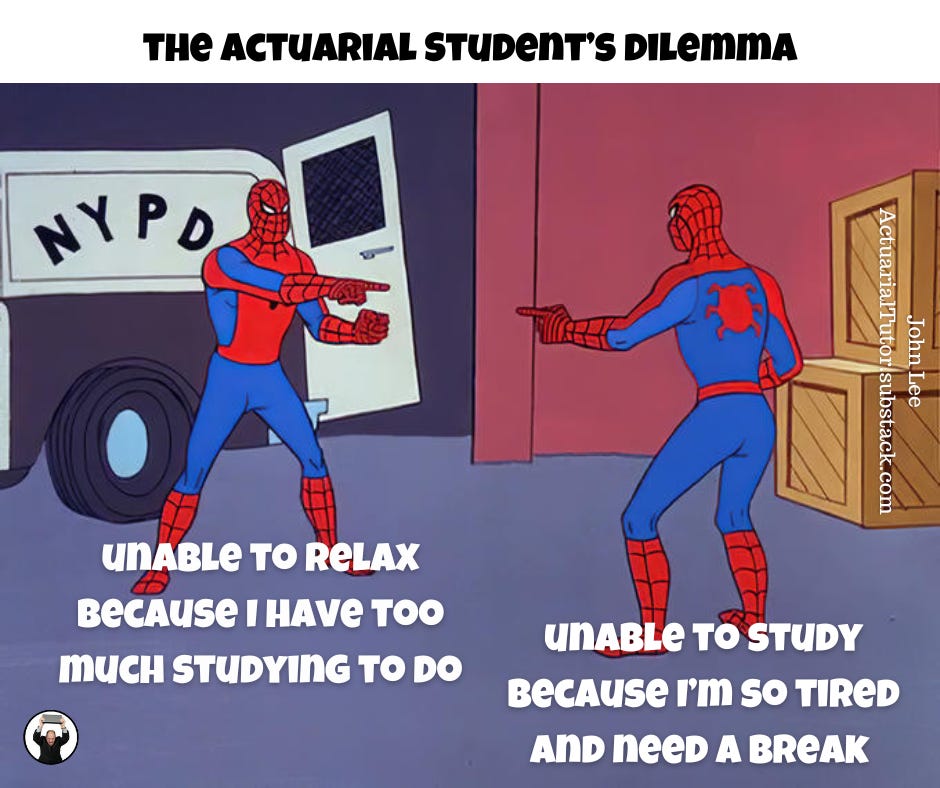 The actuarial student's dilemma...