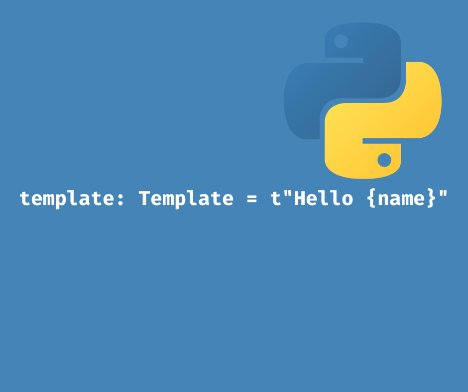 T-Strings: Python’s Smarter, Safer String Interpolation