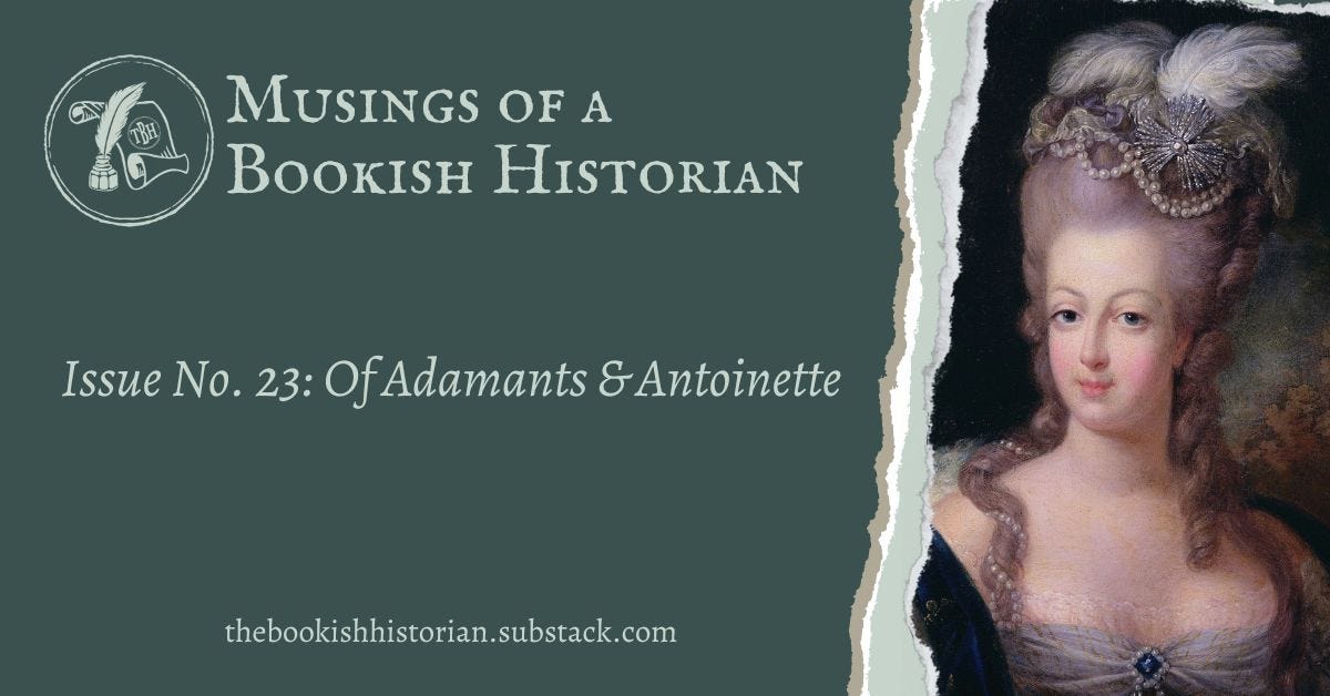 Issue No. 23: Of Adamants & Antoinette - by Amy Turner