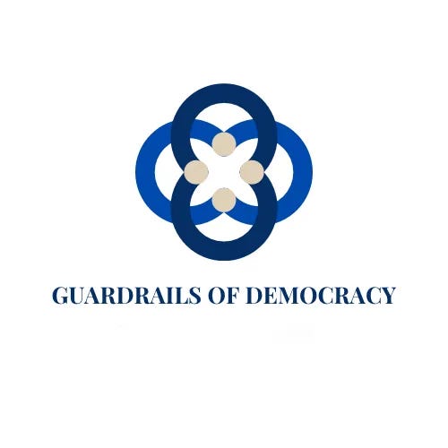 Guardrails of Democracy | Substack