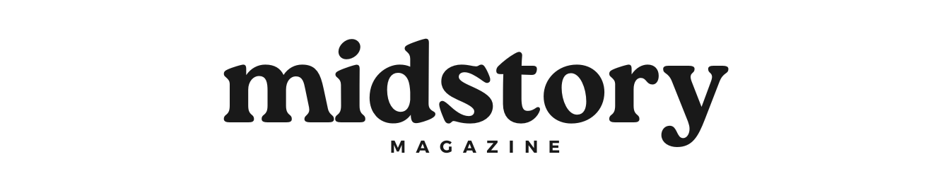 Welcome to Midstory Magazine