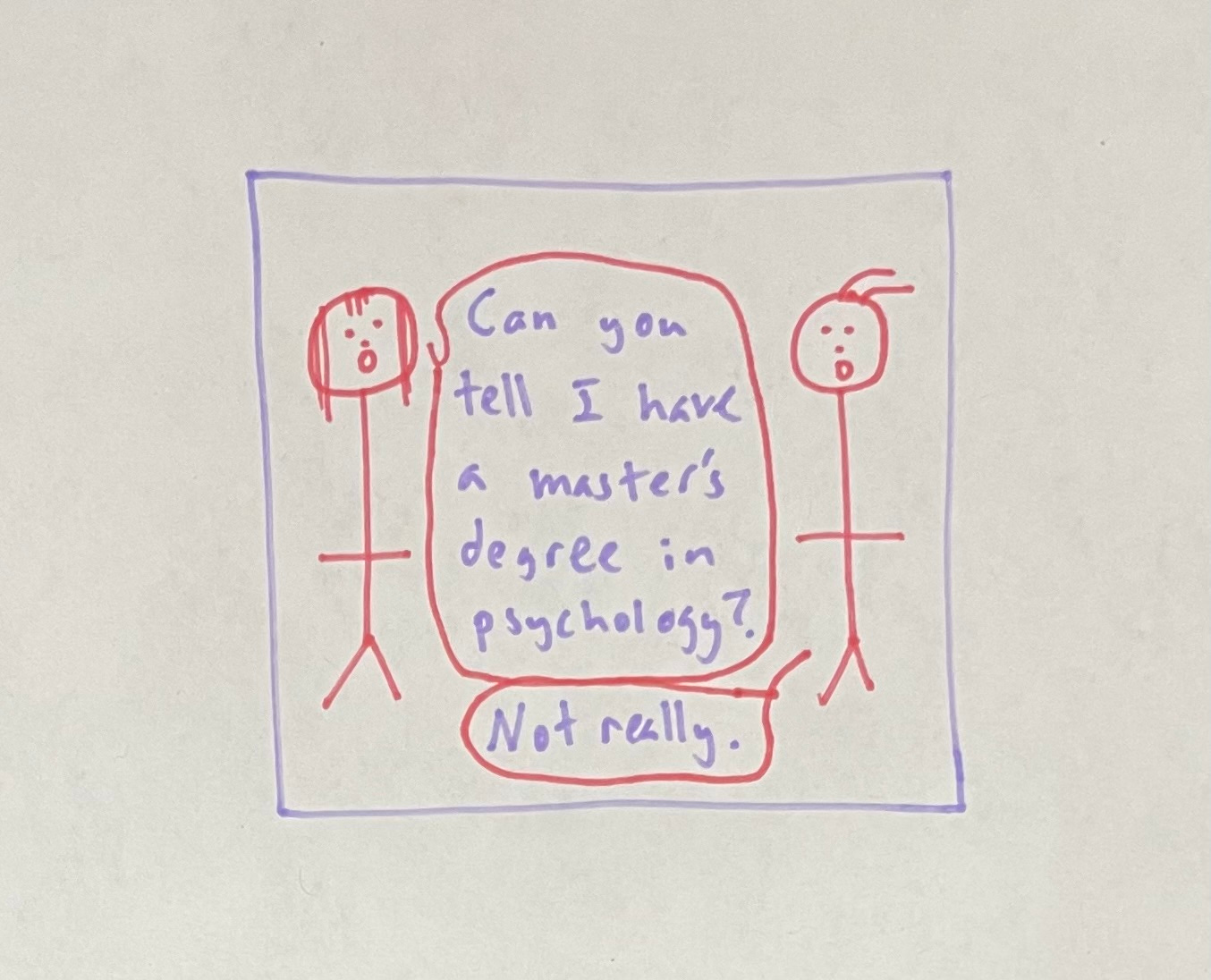 I FINISH MY MASTER’S DEGREE IN PSYCHOLOGY THIS WEEK