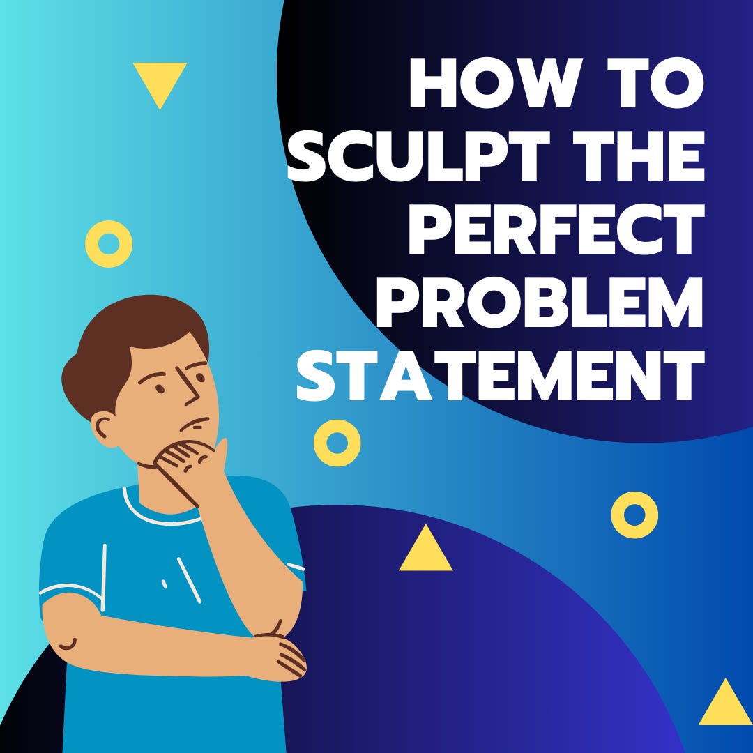 How to Sculpt the Perfect Problem Statement for Your Startup