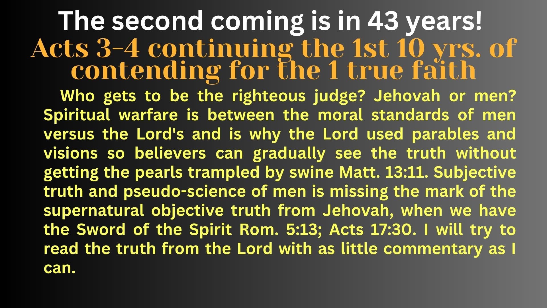 Acts 34 More foreshadowing of the first ten years of the second age of