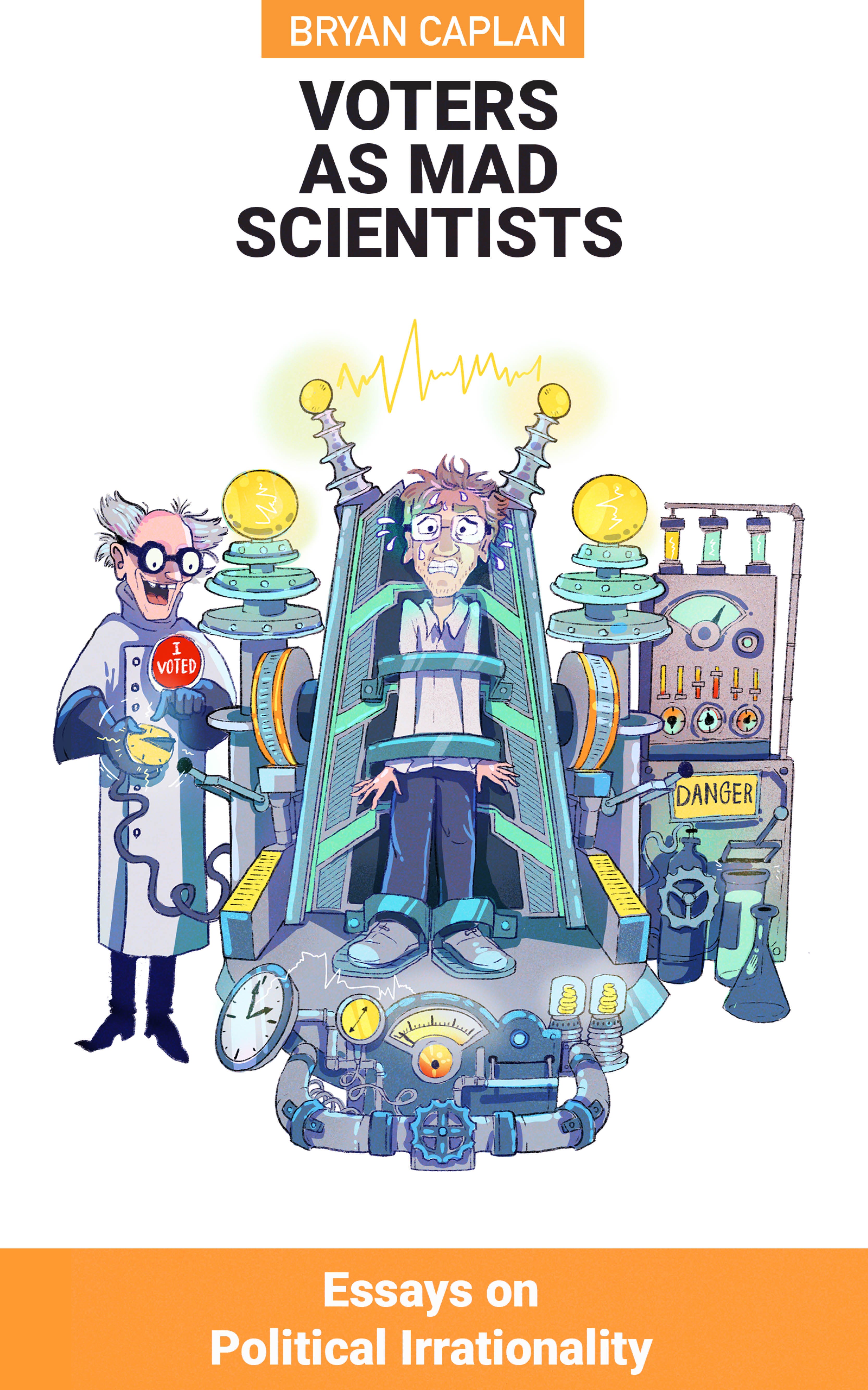 Voters as Mad Scientists - by Bryan Caplan - Bet On It